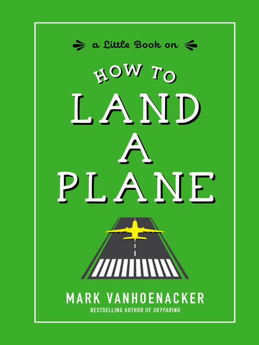 Title details for How to Land a Plane by Mark Vanhoenacker - Available